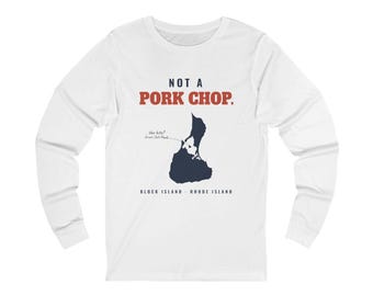 Not a Pork Chop Block Island Map Long Sleeve Tee, Funny Rhode Island Shirt