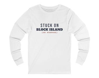 Stuck on Block Island On Purpose Long Sleeve Shirt, Funny Block Island Tee, Rhode Island Vacation Gift, Island Life Shirt