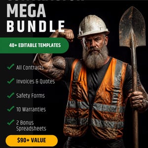 May include: A digital graphic featuring the text CONTRACTOR MEGA BUNDLE and 40+ EDITABLE TEMPLATES. It lists All Contracts, Invoices & Quotes, Safety Forms, 10 Warranties, and 2 Bonus Spreadsheets. A person in a hard hat and orange safety vest holds a shovel.