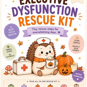 May include: A printable October Executive Dysfunction Rescue Kit featuring a cartoon hedgehog in a nurse hat holding a pumpkin mug. The design includes a first aid kit, pumpkins, a candle, and text detailing rescue steps, tools, and digital features.