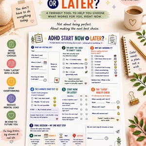 May include: An A4 printable ADHD decision worksheet titled ADHD START NOW OR LATER. The document features seven numbered sections with checkboxes, prompts, and icons to help manage tasks, reduce mental load, and make choices without overthinking.