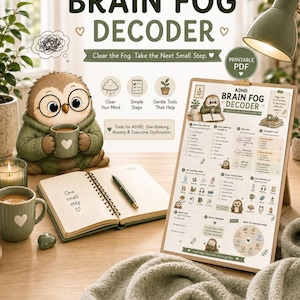 May include: An ADHD Brain Fog Decoder printable PDF guide featuring an illustrated owl with glasses holding a mug. The document includes sections for brain fog check-ins, fog clearing menus, small focus steps, and a brain fog decision wheel for support.