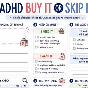 May include: A decision-making worksheet titled ADHD BUY IT OR SKIP IT? featuring sections for item details, need versus want checklists, an ADHD pause with a 24-hour question, a reality check, a why menu, and an alternative menu with icons.
