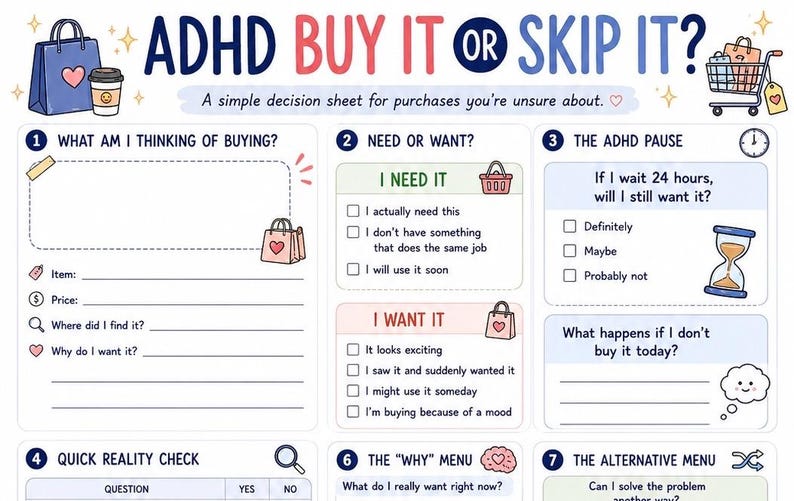May include: A decision-making worksheet titled ADHD BUY IT OR SKIP IT? featuring sections for item details, need versus want checklists, an ADHD pause with a 24-hour question, a reality check, a why menu, and an alternative menu with icons.