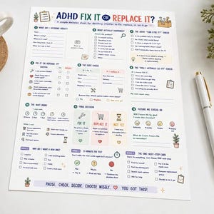 May include: A white paper decision sheet titled ADHD FIX IT OR REPLACE IT? featuring numbered sections with checklists, icons, and prompts to evaluate items. The layout includes boxes for tracking progress, a final decision area, and a 5-minute fix test.