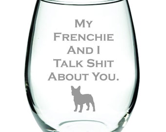 My Frenchie and I Talk Shit About You, French Bulldog, French Bulldog Gift, Gift for Pet Owners, Dog Mom, Dog Dad