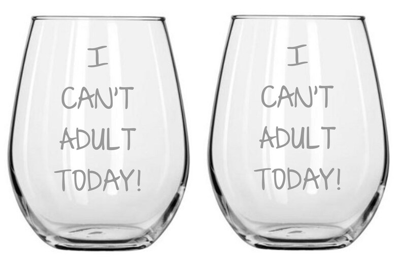 I Can't Adult Today Glass FREE Personalization image 1