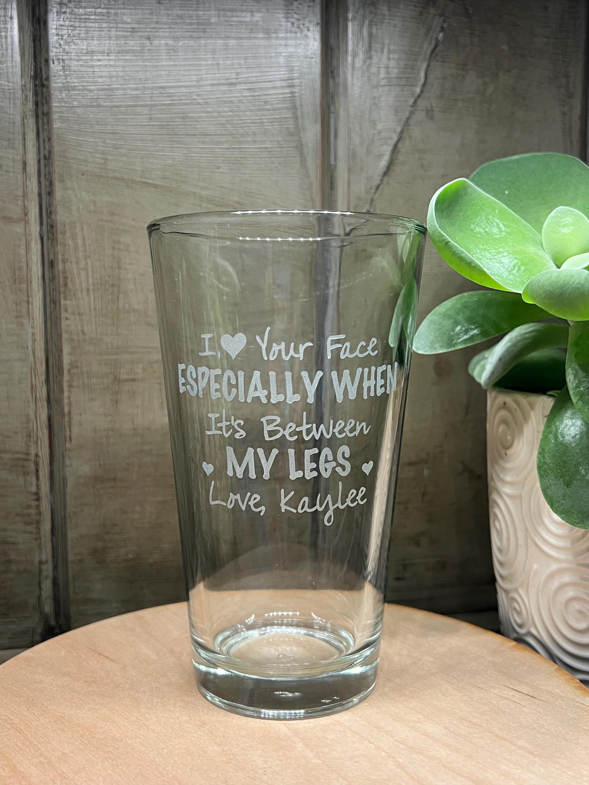 I Love Your Face Between My Legs Whiskey Glass, Funny Glassware, Coupl