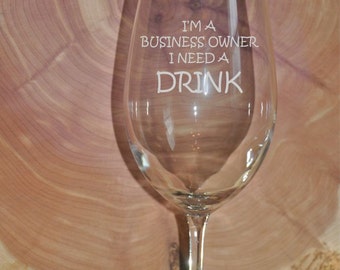 I'm a Business Owner I Need a Drink Glass FREE Personalization