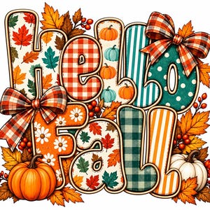 May include: A decorative graphic featuring the text Hello Fall in stylized letters with various patterns including red plaid, orange daisies, teal stripes, and autumn leaves. The design is accented with orange and white pumpkins, red berries, and two plaid bows.