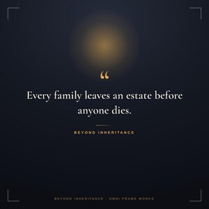 Op de afbeelding: Een donkerblauwe grafische print met gouden aanhalingstekens boven de witte tekst: Every family leaves an estate before anyone dies. Daaronder staat in gouden letters: BEYOND INHERITANCE. Onderaan staat in kleine gouden letters: BEYOND INHERITANCE OMNI FRAME WORKS.