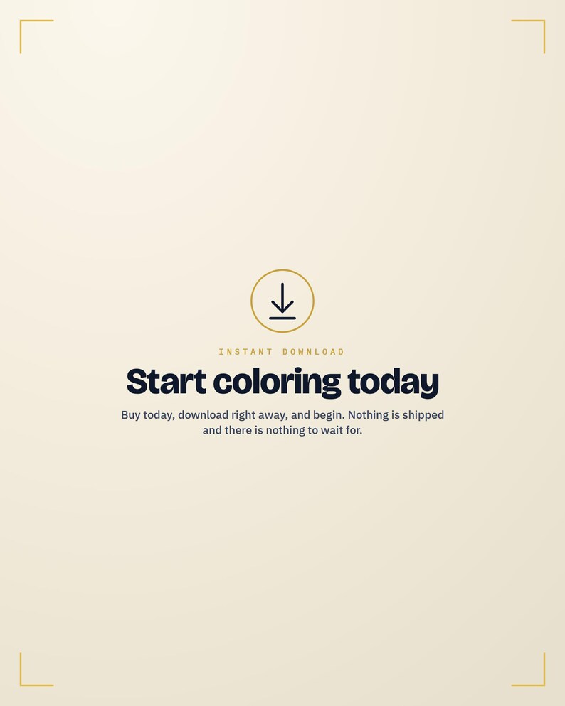 May include: A digital graphic on a cream background featuring a black downward arrow icon inside a circle. The text reads: INSTANT DOWNLOAD, Start coloring today, Buy today, download right away, and begin. Nothing is shipped and there is nothing to wait for.