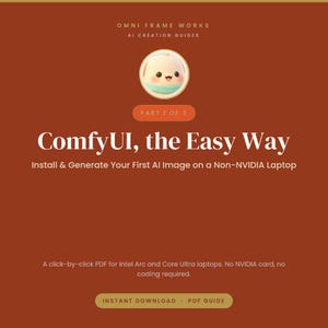 May include: A digital PDF guide titled ComfyUI, the Easy Way: Install & Generate Your First AI Image on a Non-NVIDIA Laptop. The dark orange cover features a small cartoon character icon, the text Omni Frame Works AI Creation Guides, and Part 1 of 3.
