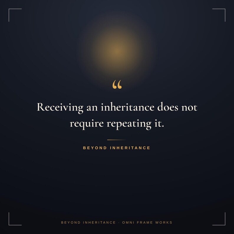 Op de afbeelding: Een donkerblauwe grafische print met een gouden aanhalingsteken-icoon boven de tekst: Receiving an inheritance does not require repeating it. Daaronder staat de tekst BEYOND INHERITANCE, en onderaan BEYOND INHERITANCE OMNI FRAME WORKS.