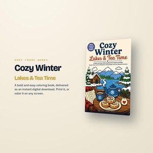 May include: A digital coloring book titled Cozy Winter Lakes & Tea Time featuring a cover illustration of a snowy mountain landscape, a cabin, a blue teapot, a mug, and a plate of cinnamon rolls on a wooden table with a plaid blanket.