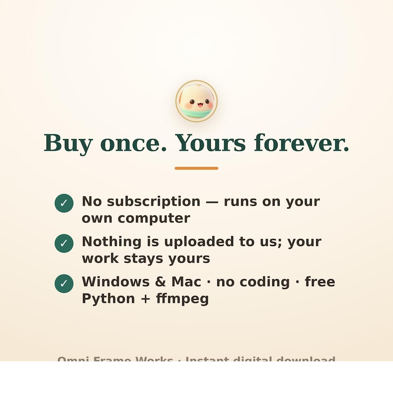 Peut inclure: Une publicit&eacute; pour un produit num&eacute;rique avec une ic&ocirc;ne de personnage de dessin anim&eacute; au-dessus du texte Buy once. Yours forever. Elle liste les caract&eacute;ristiques : pas d'abonnement, rien n'est t&eacute;l&eacute;charg&eacute;, compatible Windows et Mac, Python et ffmpeg.