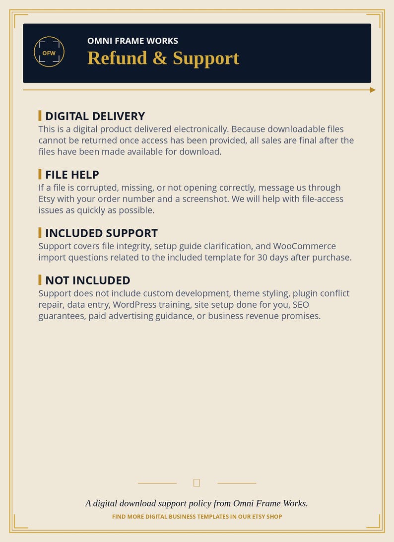 Peut inclure: Un document num&eacute;rique intitul&eacute; Omni Frame Works Refund & Support. Il d&eacute;taille les politiques de livraison num&eacute;rique, d'aide aux fichiers, de support inclus pour les mod&egrave;les WooCommerce et les exclusions comme le d&eacute;veloppement personnalis&eacute;.