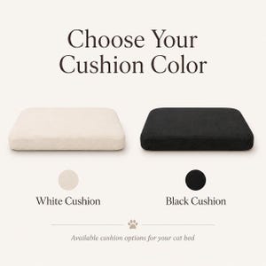 May include: Two rectangular cushions for a cat bed, one in white and one in black. The text reads: Choose Your Cushion Color, White Cushion, Black Cushion, and Available cushion options for your cat bed, with a small paw print icon included.