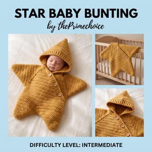 May include: A mustard yellow star-shaped baby bunting with a hood and wooden buttons. The text reads STAR BABY BUNTING by thePrimechoice and DIFFICULTY LEVEL: INTERMEDIATE. The garment is shown in three views, including one with a sleeping infant.