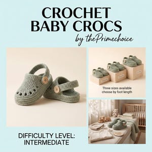 May include: Sage green crochet baby clogs featuring a rounded toe, a heel strap, and a light brown wooden button on each side. The text reads CROCHET BABY CROCS by thePrimechoice, Three sizes available choose by foot length, and DIFFICULTY LEVEL: INTERMEDIATE.
