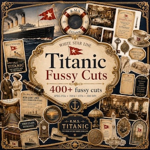 May include: A digital collection of Titanic-themed fussy cuts featuring vintage illustrations of the RMS Titanic, boarding passes, lifebuoys, ornate frames, period-style furniture, and nautical ephemera with text including White Star Line and Titanic.