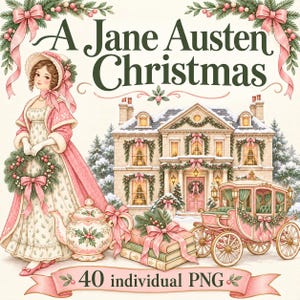 May include: A digital illustration titled A Jane Austen Christmas featuring a person in a pink and white dress holding a wreath, a decorated manor house, a horse-drawn carriage, a teapot, and books, with the text 40 individual PNG.