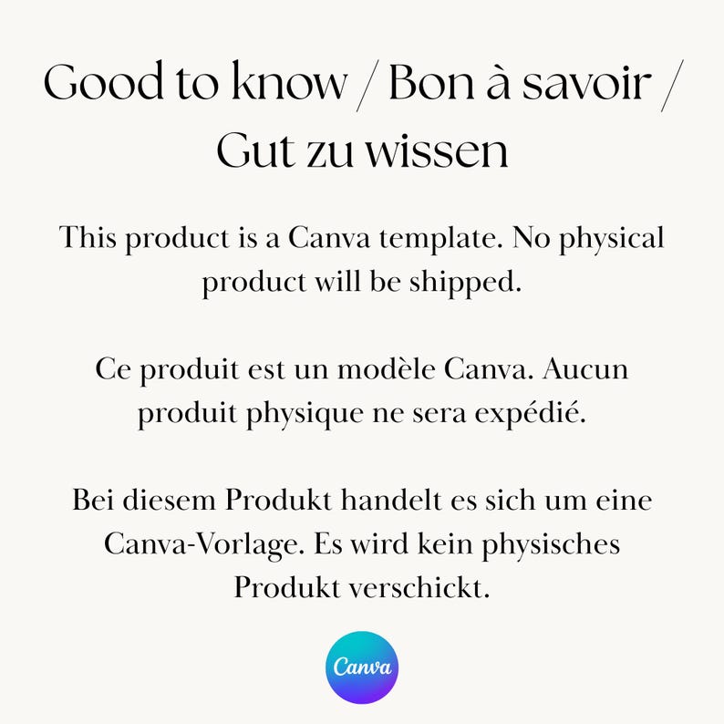 May include: A digital graphic with black text on a light background stating: Good to know / Bon &agrave; savoir / Gut zu wissen. This product is a Canva template. No physical product will be shipped. Ce produit est un mod&egrave;le Canva. Aucun produit physique ne sera exp&eacute;di&eacute;. Bei diesem Produkt handelt es sich um eine Canva-Vorlage. Es wird kein physisches Produkt verschickt. A circular Canva logo is at the bottom.