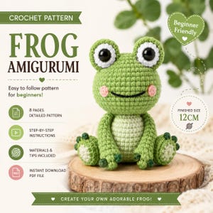 May include: A crochet pattern for a frog amigurumi, featuring text that reads CROCHET PATTERN FROG AMIGURUMI, Beginner Friendly, 8 PAGES DETAILED PATTERN, STEP-BY-STEP INSTRUCTIONS, MATERIALS & TIPS INCLUDED, INSTANT DOWNLOAD PDF FILE, and FINISHED SIZE 12CM.