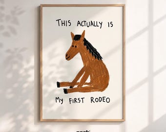 This Actually Is My First Rodeo Poster, Funny Horse Cowboy Western Wall Art