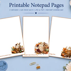 May include: Three printable notepad pages, each 4x6 inches, featuring autumn-themed illustrations. The first shows a mug with text 'Powered by pumpkin spice...', the second a mug with 'Pumpkin spice everything...', and the third a slice of pie with 'Happy Fall...'.