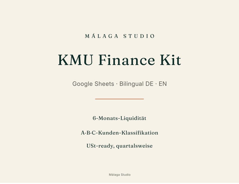 May include: A digital document titled KMU Finance Kit by M&aacute;laga Studio, featuring text on a cream background. It lists Google Sheets, bilingual DE and EN, 6-Monats-Liquidit&auml;t, A-B-C-Kunden-Klassifikation, and USt-ready, quartalsweise with a thin line.