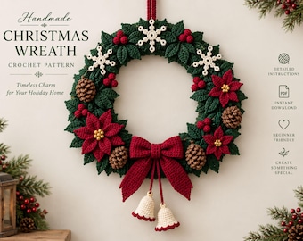 May include: A crochet Christmas wreath pattern featuring dark green leaves, red poinsettia flowers with yellow centers, brown pinecones, white snowflakes, and a large red bow with two small cream-colored bells hanging from the bottom center.