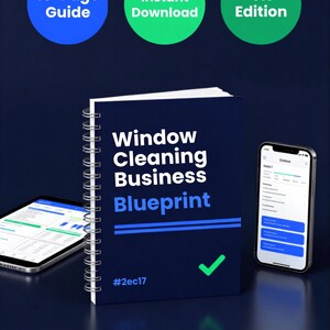 May include: A dark blue spiral-bound notebook titled Window Cleaning Business Blueprint with a green checkmark and the text #2ec17. Above are three circles labelled 18-Page Guide, Instant Download, and UK Edition. Two smartphones display digital data.