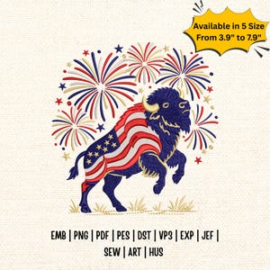 May include: An embroidery design featuring a dark blue bison draped in a flag pattern, surrounded by red, white, and blue fireworks. Text reads: Available in 5 Size From 9.9 cm to 20.1 cm and EMB | PNG | PDF | PES | DST | VP3 | EXP | JEF | SEW | ART | HUS.
