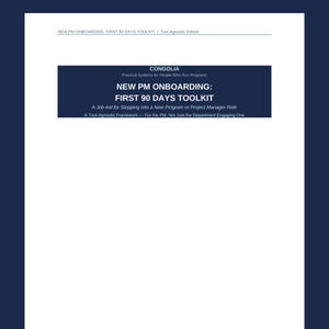 May include: A white document titled NEW PM ONBOARDING: FIRST 90 DAYS TOOLKIT with a dark blue header block. The text reads: CONGOLIA, Practical Systems for People Who Run Programs, A Job Aid for Stepping Into a New Program or Project Manager Role.