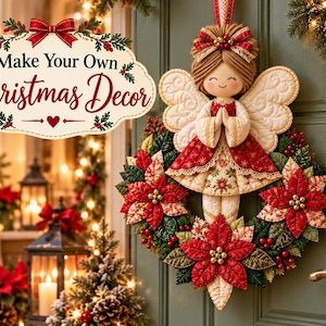 May include: A fabric angel ornament with quilted wings and a red and white dress, centred on a wreath of green leaves and red poinsettia flowers. The text "Make Your Own Christmas Decor" appears in a decorative frame above the angel.
