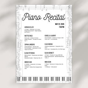 May include: A white piano recital program featuring black text and a musical score border. The header reads Piano Recital, May 22, 2026, 7:00 PM. The list includes performers Adrian Keller, Matteo Ricci, Sophia Lindberg, Elena Petrenko, Minseo Han, Isabella Laurent, Elias Norvik, Olivia Bennett, and Minji Seon with their respective musical pieces. A piano keyboard graphic is at the bottom.