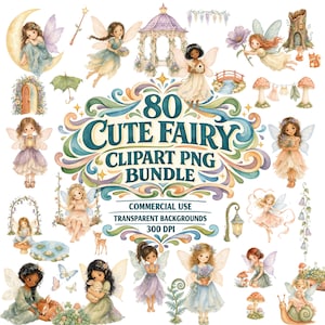 May include: A digital collection of 80 cute fairy clipart PNG images featuring various illustrated fairies with wings, floral elements, mushrooms, a gazebo, a bridge, and woodland creatures, all centered around the text 80 CUTE FAIRY CLIPART PNG BUNDLE.