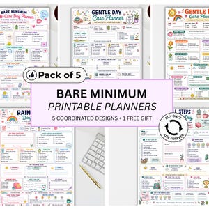 May include: A set of five printable self-care planners featuring colorful layouts, checkboxes, and prompts for daily tasks. The pages include text such as Bare Minimum Self-Care Day Planner, Gentle Day Care Planner, and Small Steps Day.