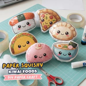 May include: A collection of six paper squishy food crafts featuring a sushi roll, a pizza slice, a dumpling, a taco, a pink mochi, and a bowl of ramen, all with smiling faces. The text reads PAPER SQUISHY KIWAI FOODS DIY PAPER CRAFT.