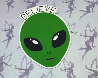 Alien Believe - Cool Alien Sticker - Waterproof Vinyl