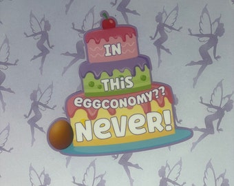 In this Eggconomy? Never!, Funny cake Sticker, egg prices, gift for baker, Weatherproof Vinyl