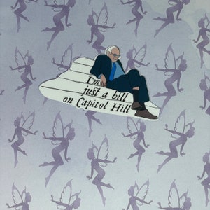 Bernie Sanders, Just a Bill on Capitol Hill, Schoolhouse Rock parody, Funny Political Meme Sticker, Weatherproof Vinyl