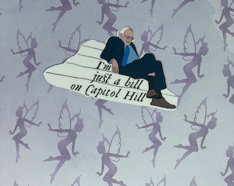 Bernie Sanders, Just a Bill on Capitol Hill, Schoolhouse Rock parody, Funny Political Meme Sticker, Weatherproof Vinyl