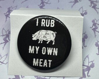 I Rub my Own Meat, Pig Meat Cuts, 2.25" Pin back Button, gift for dad