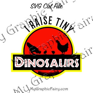 I Raise Tiny Dinosaurs, Chickens, SVG Cut file