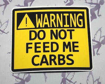 WARNING Do Not Feed Me Carbs - Funny Keto Diet Sticker - Weatherproof Vinyl