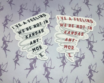 I've a Feeling We're Not In Kansas Anymore - Movie Fan Sticker - Waterproof Vinyl