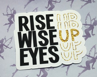 Rise Up Wise Up Eyes Up, HamilFan Sticker, Musical words, lyrics, Weatherproof Vinyl