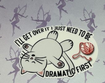 I'll get over it I just need to be dramatic first funny cat stickers for Kindle, stocking stuffers for cat lovers, cat gifts for women, best